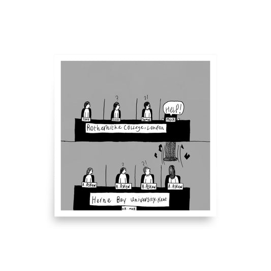 This image shows an art print of cartoon illustration  titled "University Challenged," of a quiz show with two teams. Top team, labeled "Rotherhithe College London," has one member saying "help!" Bottom team, "Herne Bay University," is confused.